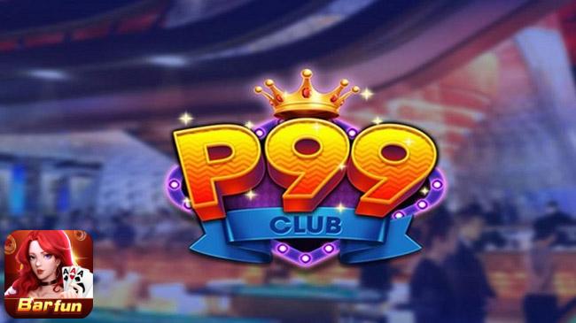 P99 club là cổng game sở hữu nhiều tựa game hot