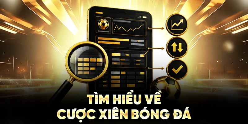 Tìm hiểu về cược xiên bóng đá 